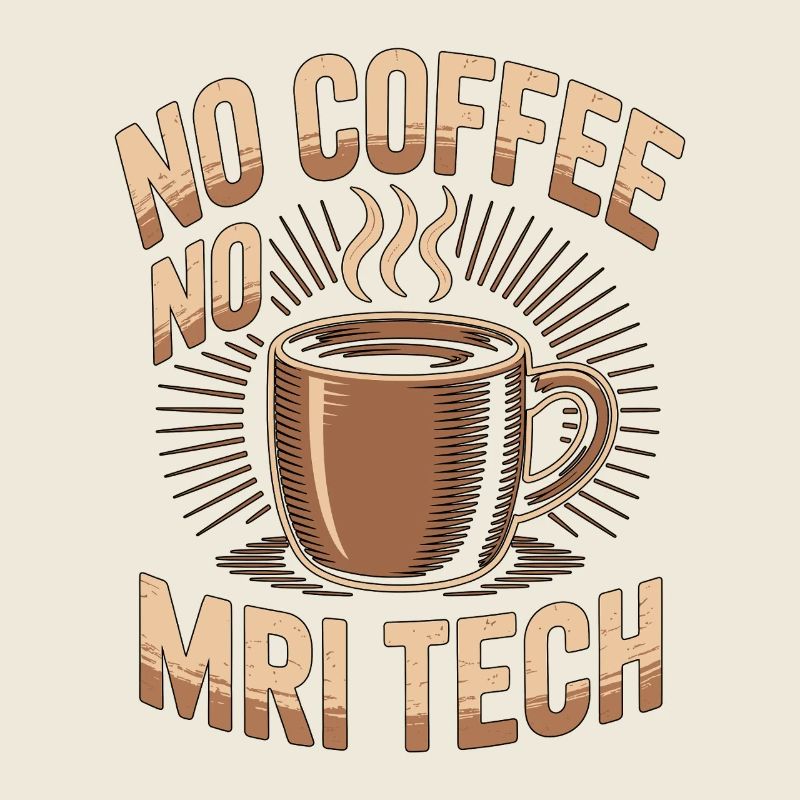 MRI Tech No Coffee No Rad Tech Coffee Lover