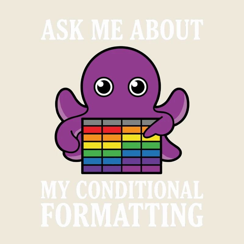 Ask Me About My Conditional Formatting Octopus