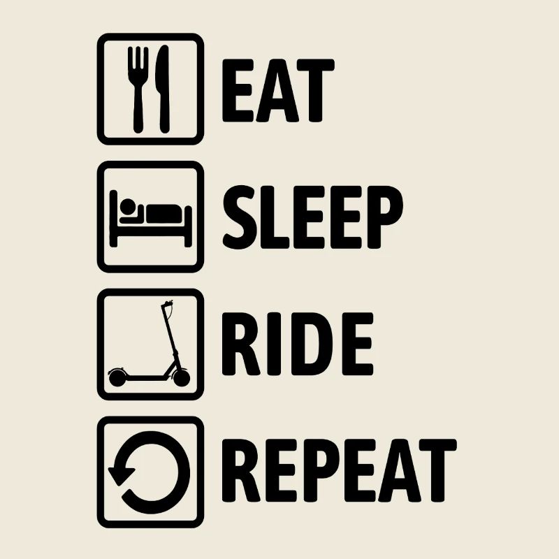 Eat Sleep Ride Repeat - Ride an e-scooter