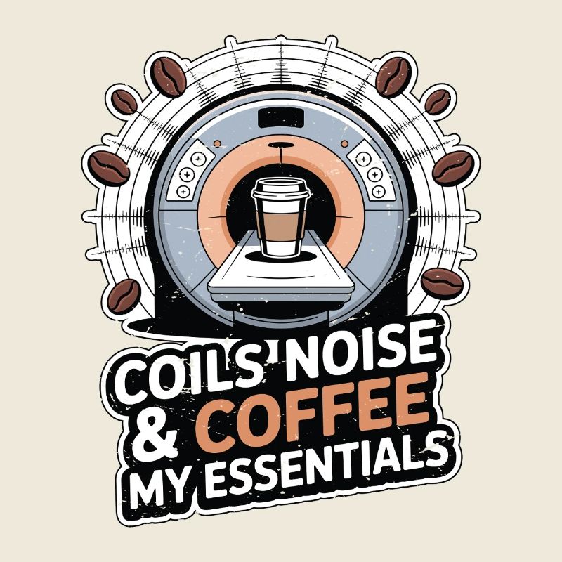 MRI Tech Coils Noise & Coffee Radiologist Rad Tech