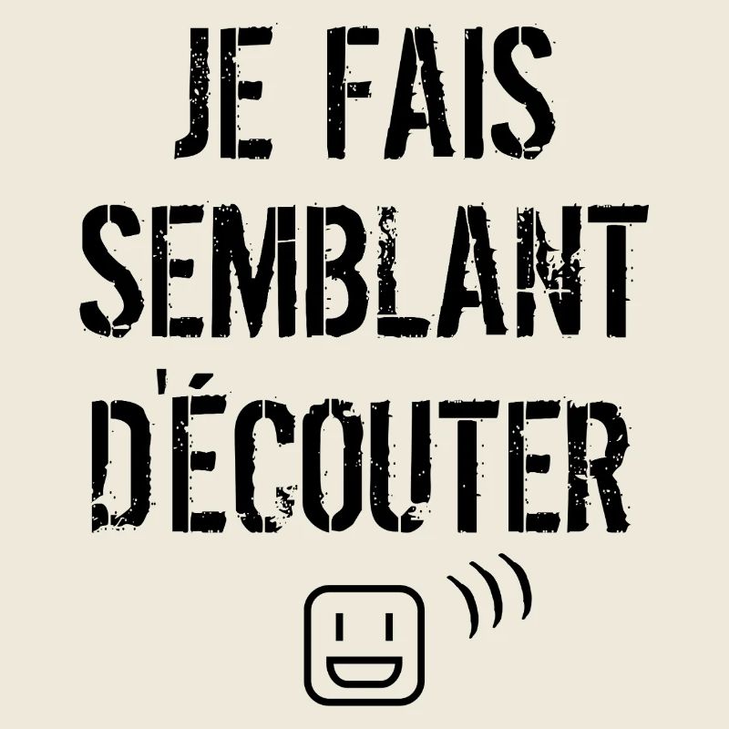 Je fais semblant d'écouter 