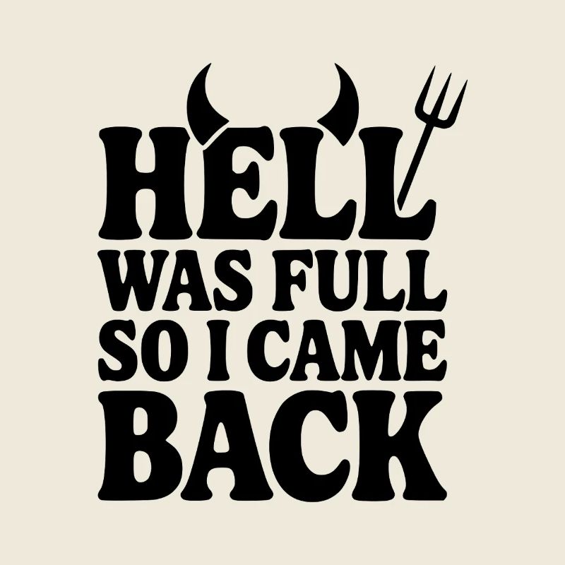 Hell Was Full so I Came Back