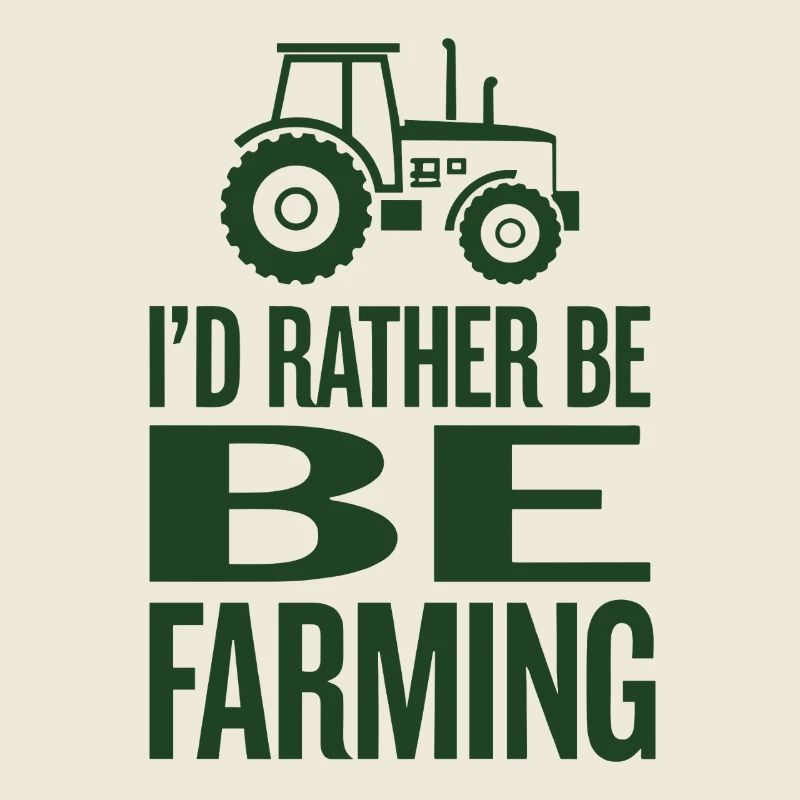 Traktor Fan Spruch I'D RATHER BE FARMING