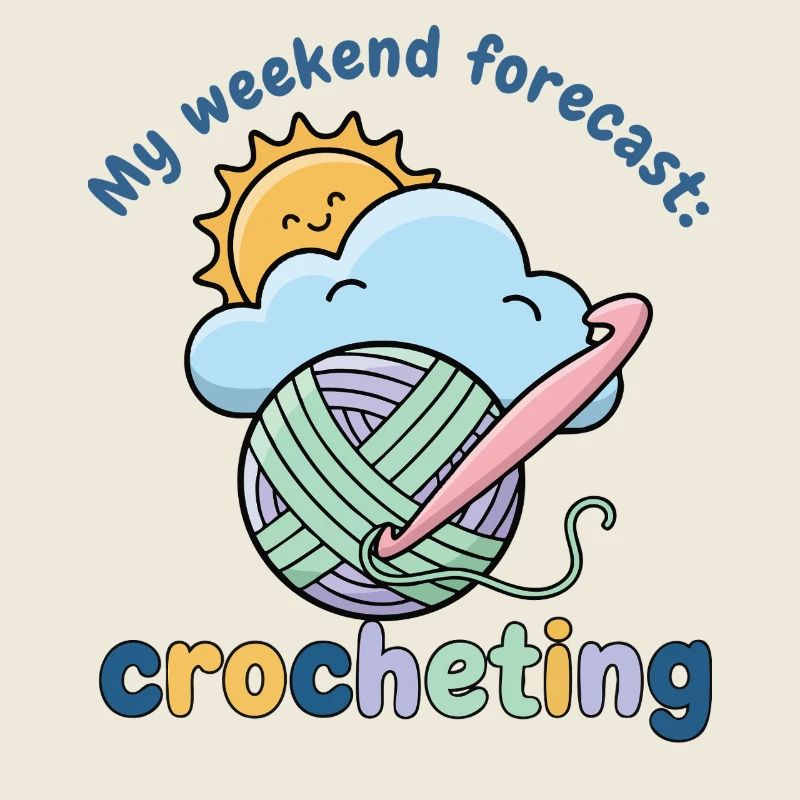 My Weekend Forecast Crocheting Funny Crochet Lover