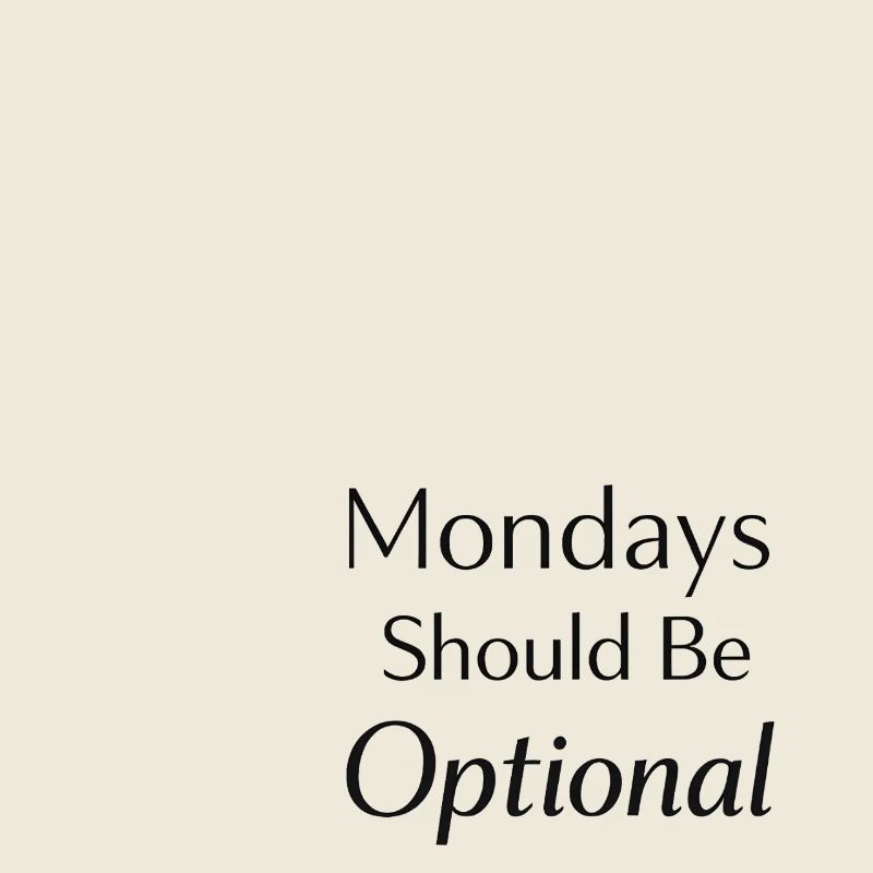 Monday should be optional