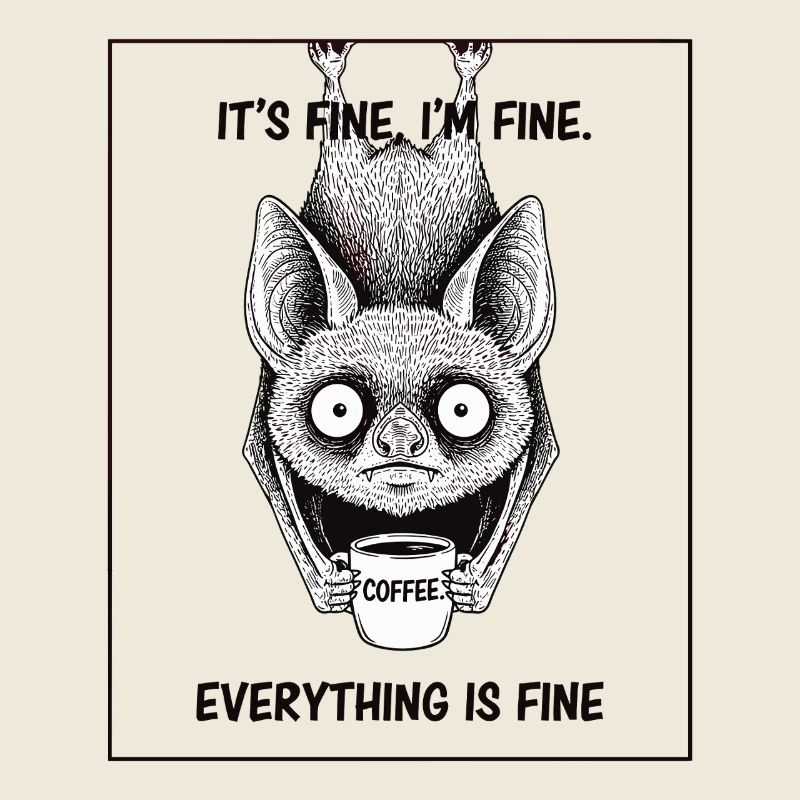 Its Fine Im Fine Coffee Bat Humor