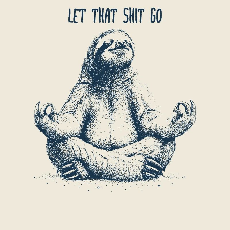 Let that shit go Sloth - Faultier