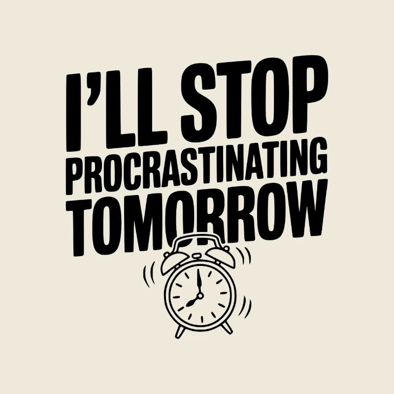 I'll Stop Procrastinating Tomorrow