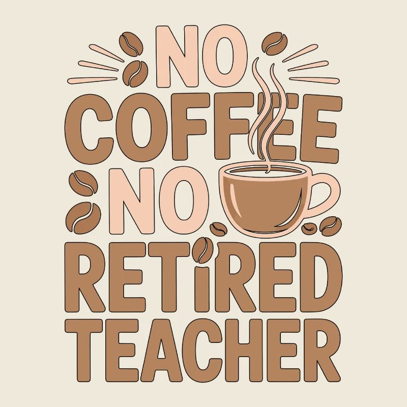 Enseignant à la retraite Pas de café Pas d’éducateur Amoureux du café