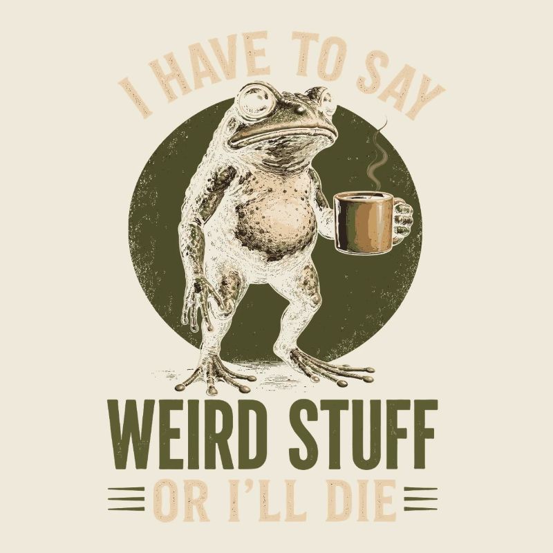 Frosch mit Kaffee Spruch Weird Stuff