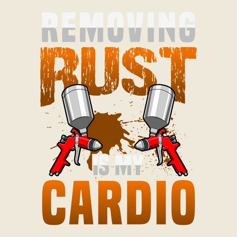 Removing Rust Is My Cardio Funny Auto Body Art