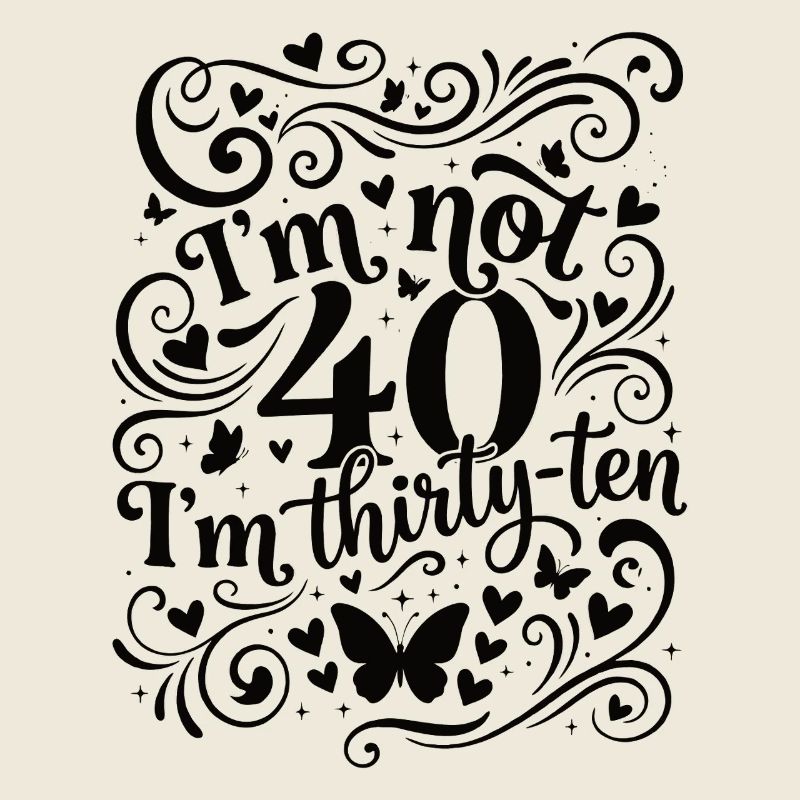 Je n’ai pas 40 ans, c’est mon 30e anniversaire
