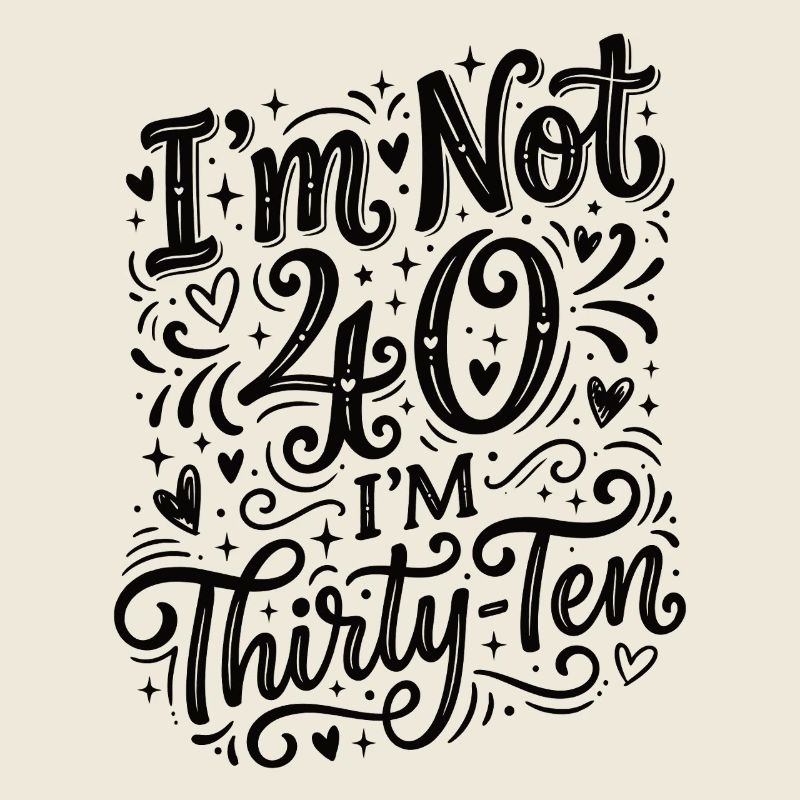 Je n’ai pas 40 ans, c’est mon 30e anniversaire