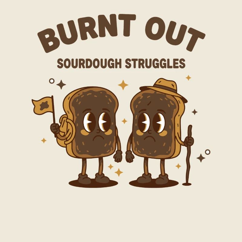 sourdough Burnt Out Sourdough Struggles bread