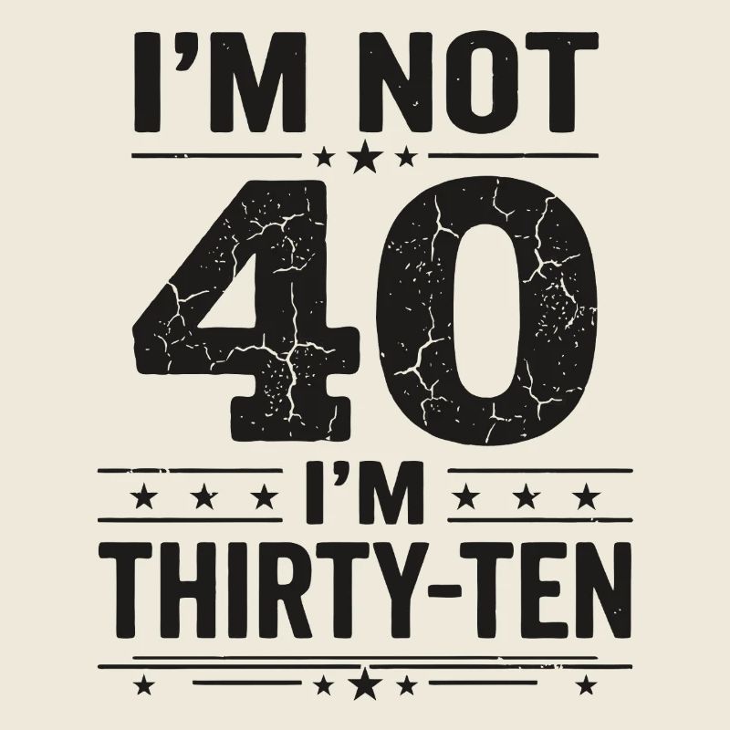 Je n’ai pas 40 ans, c’est mon 30e anniversaire
