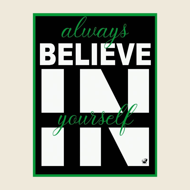 Always believe in yourself