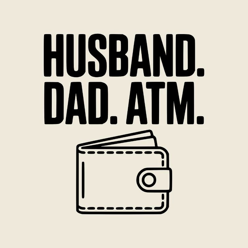 Husband. Dad. ATM.