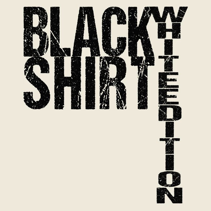 Black Shirt White Edition Lustiger Spruch
