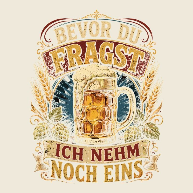 Bevor Du Fragst Ich Nehm Noch Eins