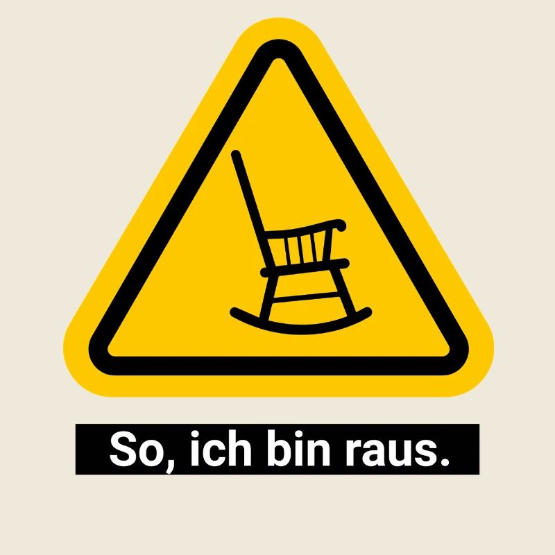 So, ich bin raus. Ruhestand Warnschild
