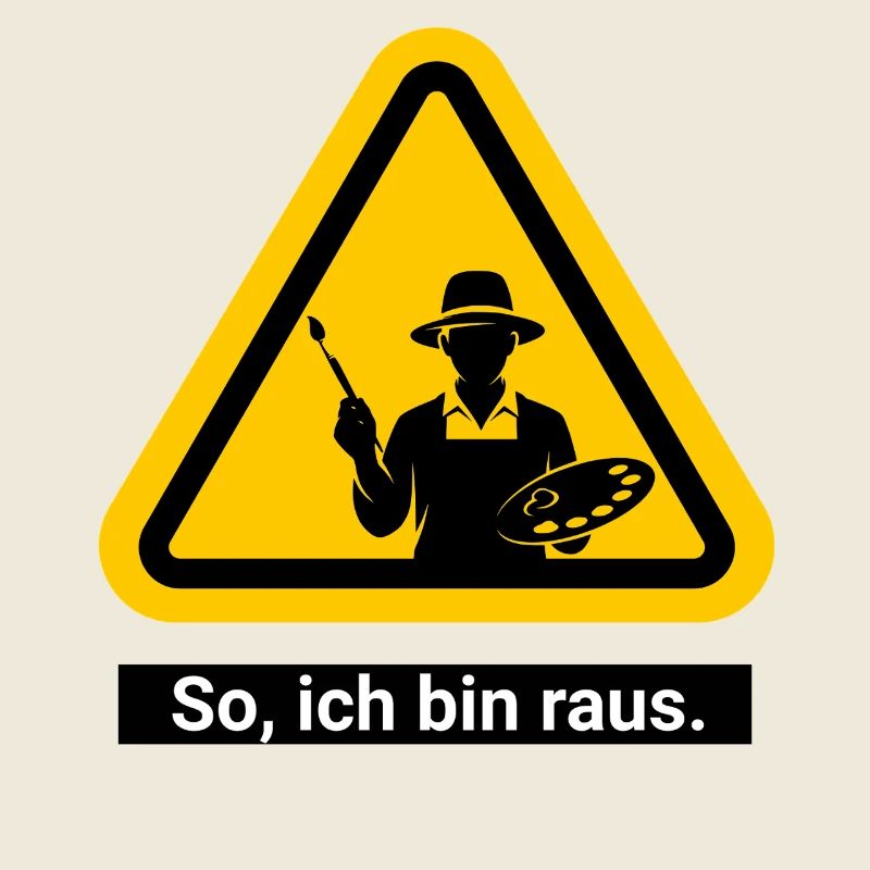 So, ich bin raus. Malen Warnschild