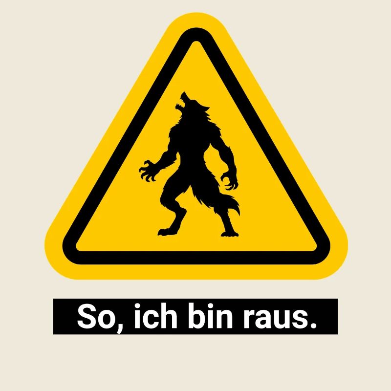 So, ich bin raus. Werwolf Warnschild