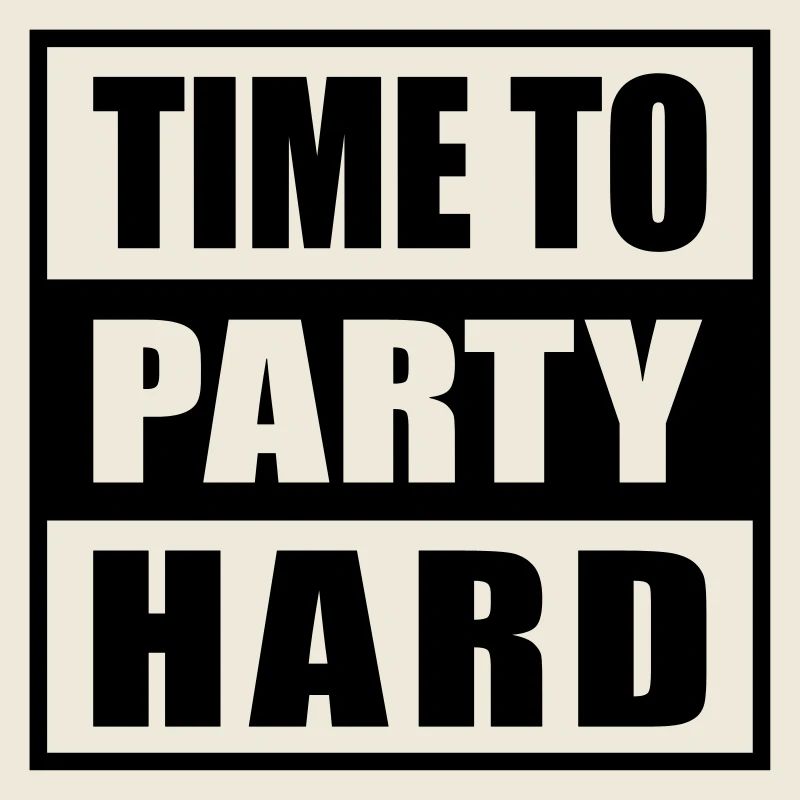 Time to Party Hard devise pour les fêtards drôles
