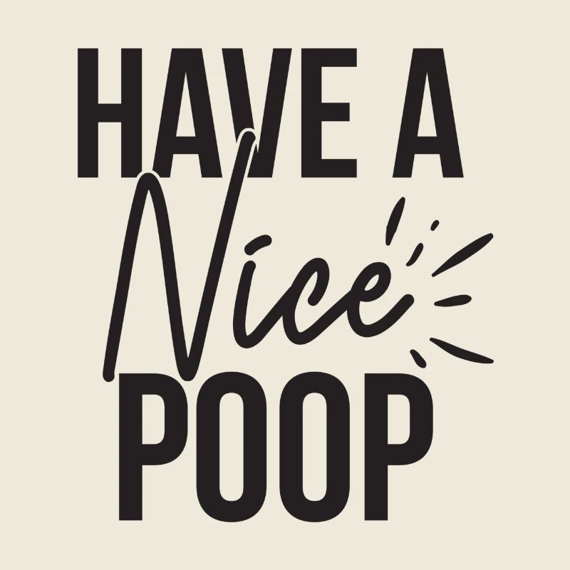 Have A Nice Poop Funny Saying