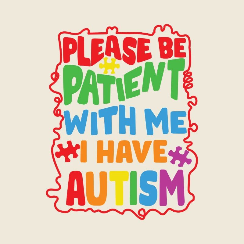 Autism Please Be Patient with Me I Have