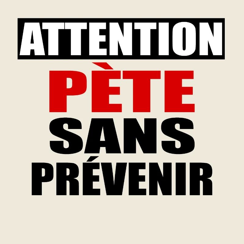 Attention Pète sans prévenir