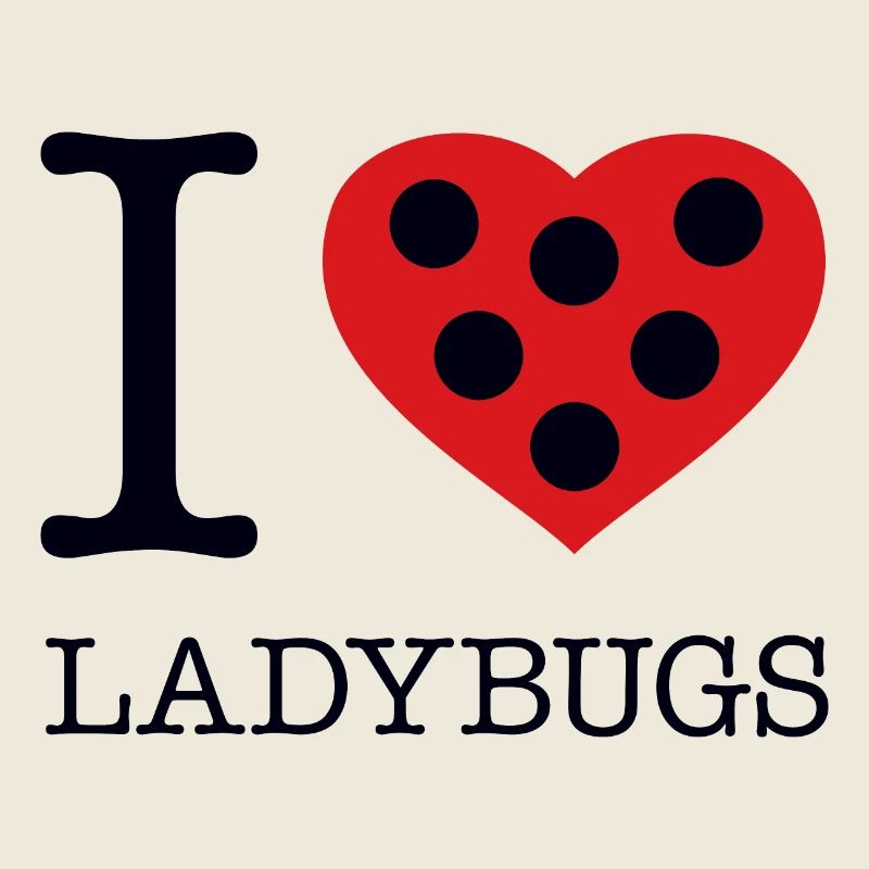 I LOVE LADYBUGS