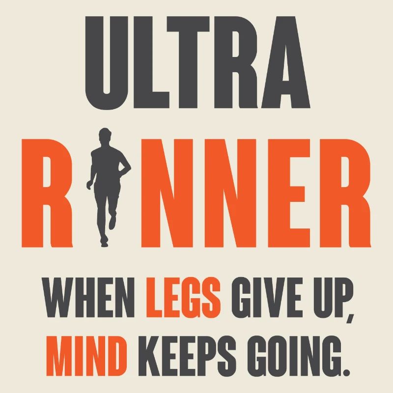 Ultra Runner. When Legs Give Up, Mind Keeps Going.