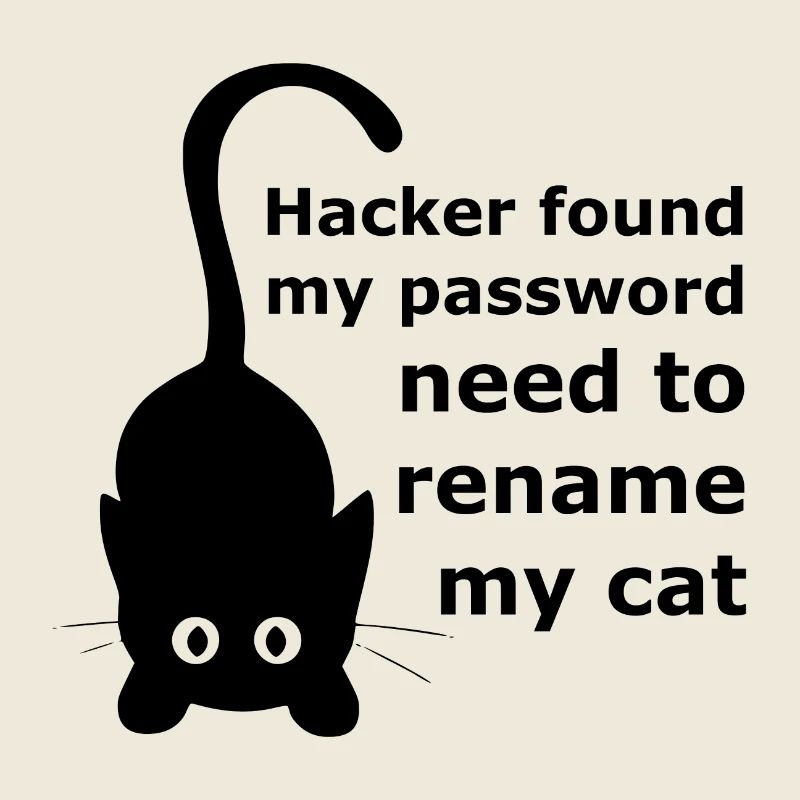 Hacker found my password, need to rename my cat.