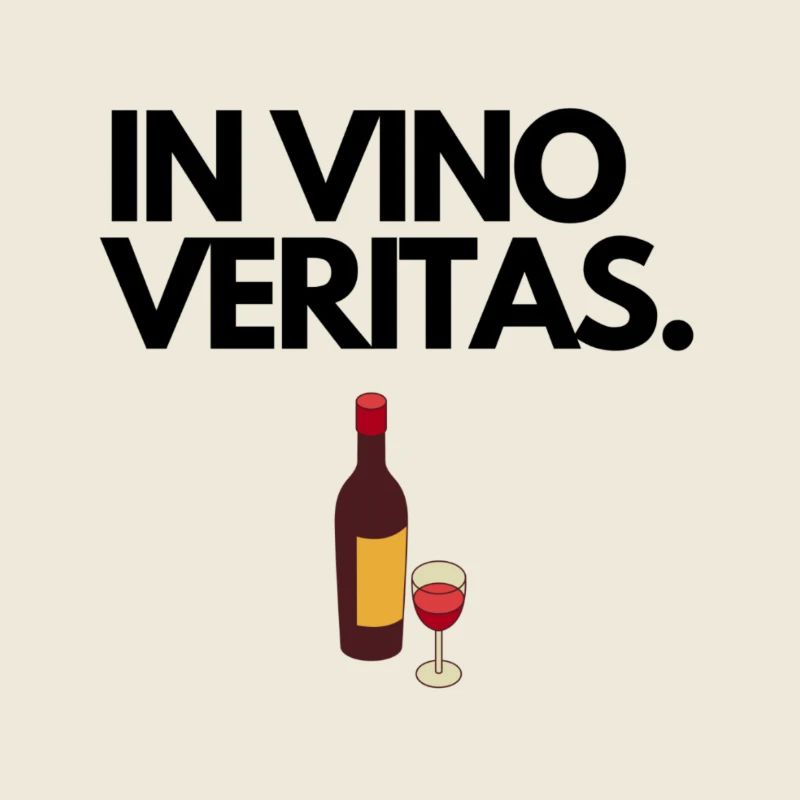IN VINO VERITAS.
