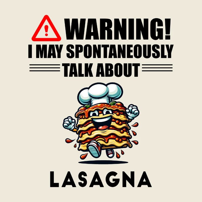 Warning! I could talk about lasagna spontaneously