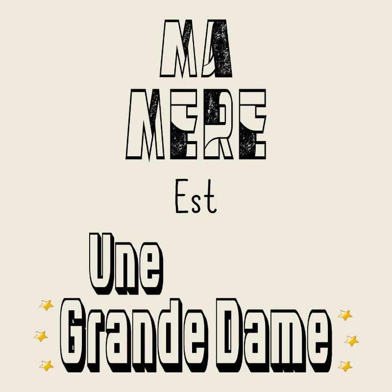 Ma Mère Est Une Grande Dame