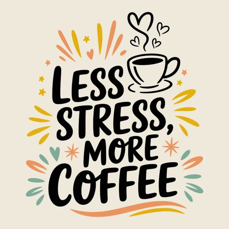 Less Stress, More Coffee – Kaffee-Spruch