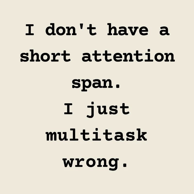 I Don’t Have a Short Attention Span