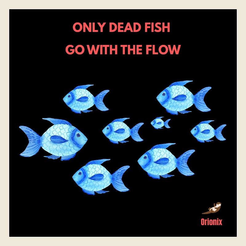 Only dead fish