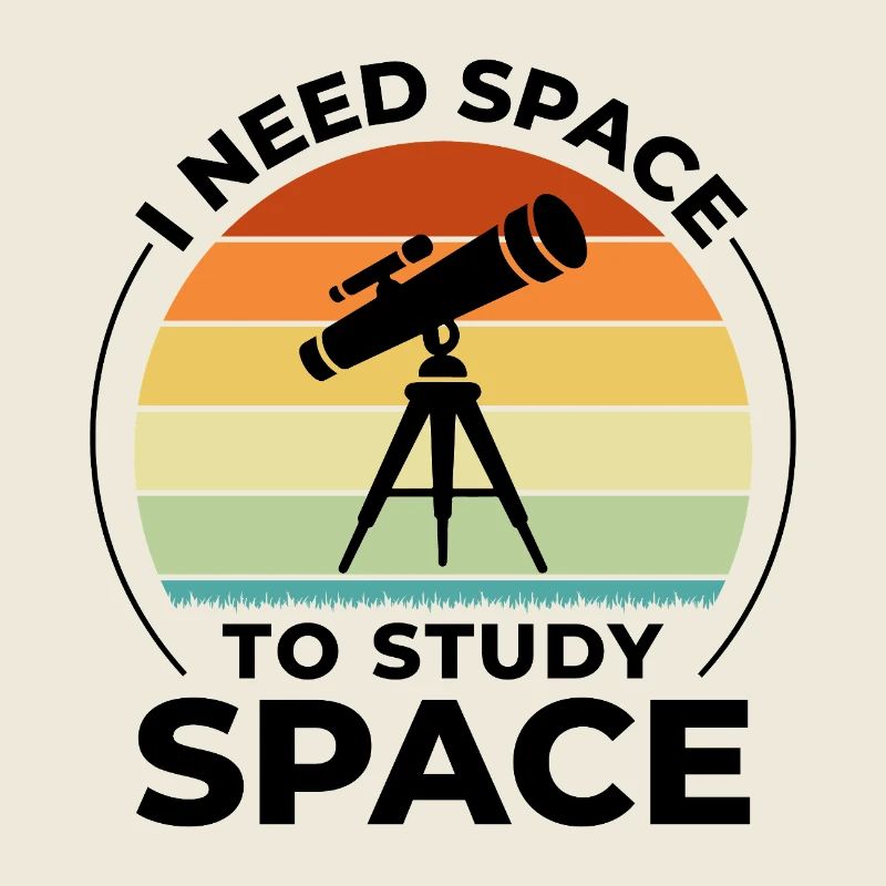I Need Space To Study Space Astronomy Pun 