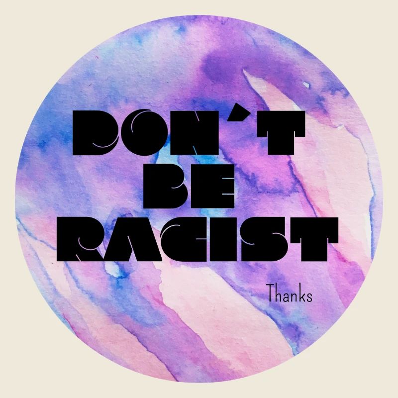 Don´t Be Racist