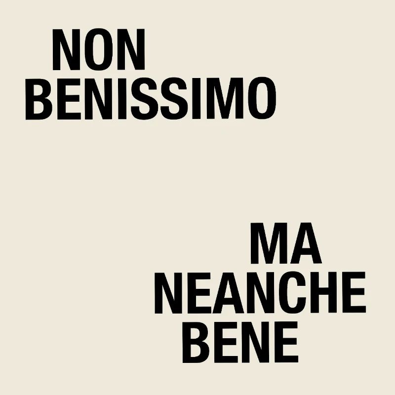 Non benissimo