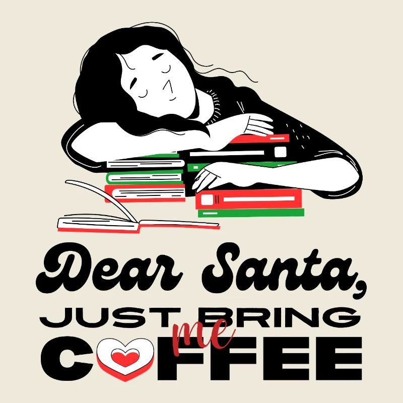Dear Santa, Just Bring Me Coffee