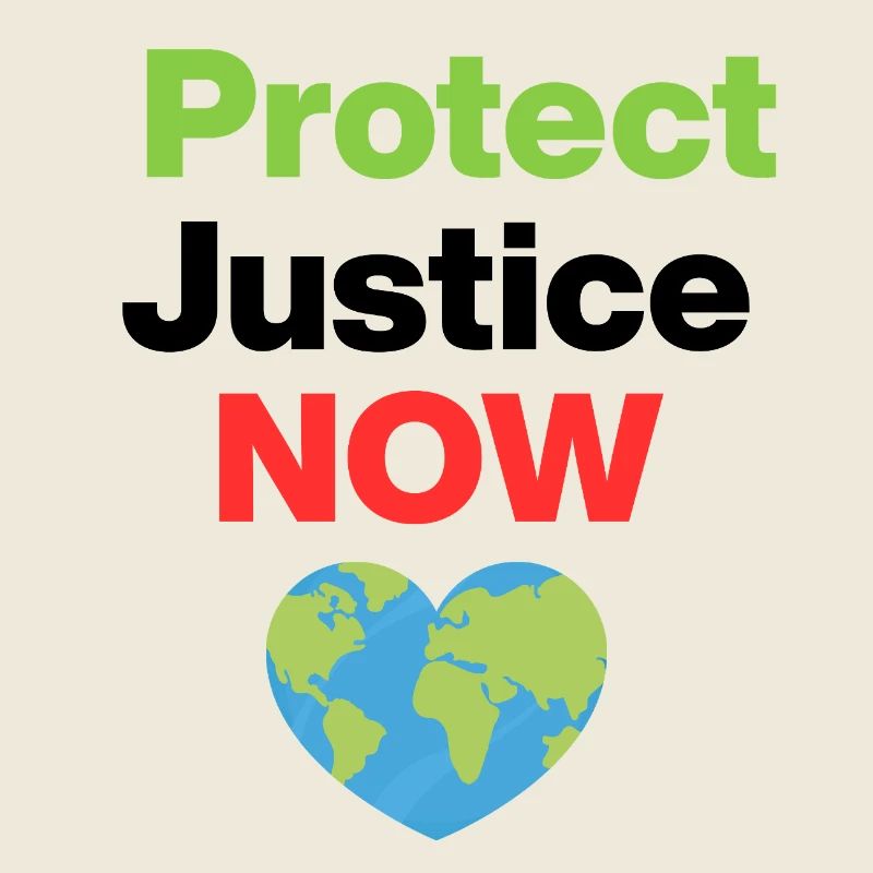 Protect Justice – Act Now, Ecological, Environmental
