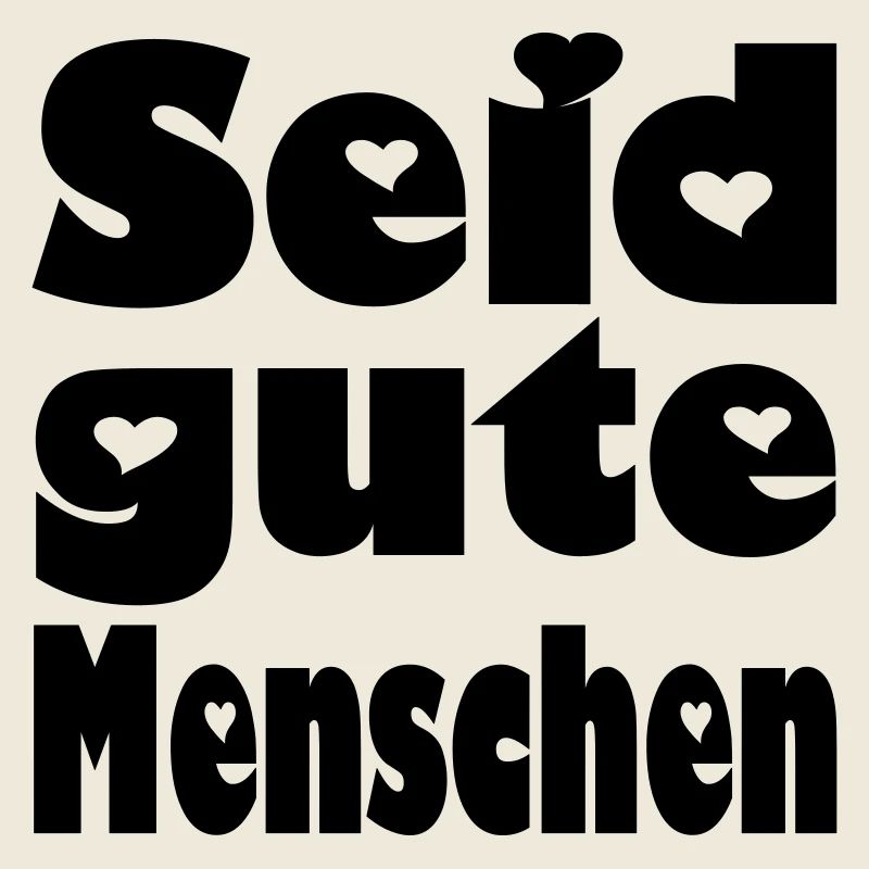 seid gute menschen
