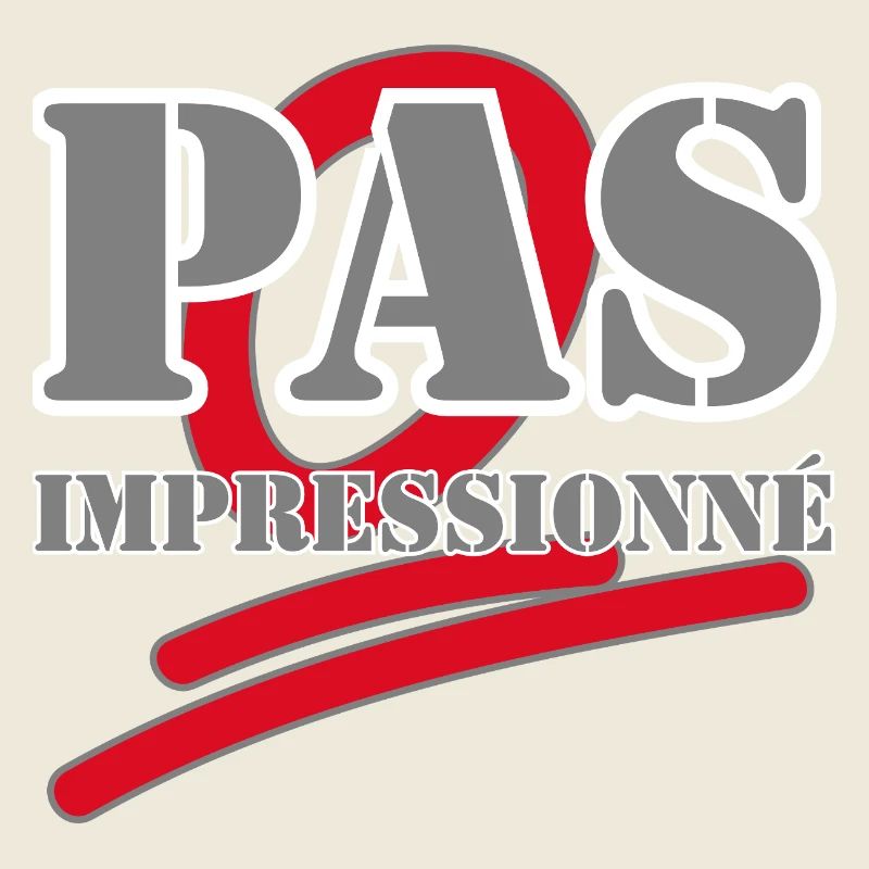 PAS IMPRESSIONNÉ.