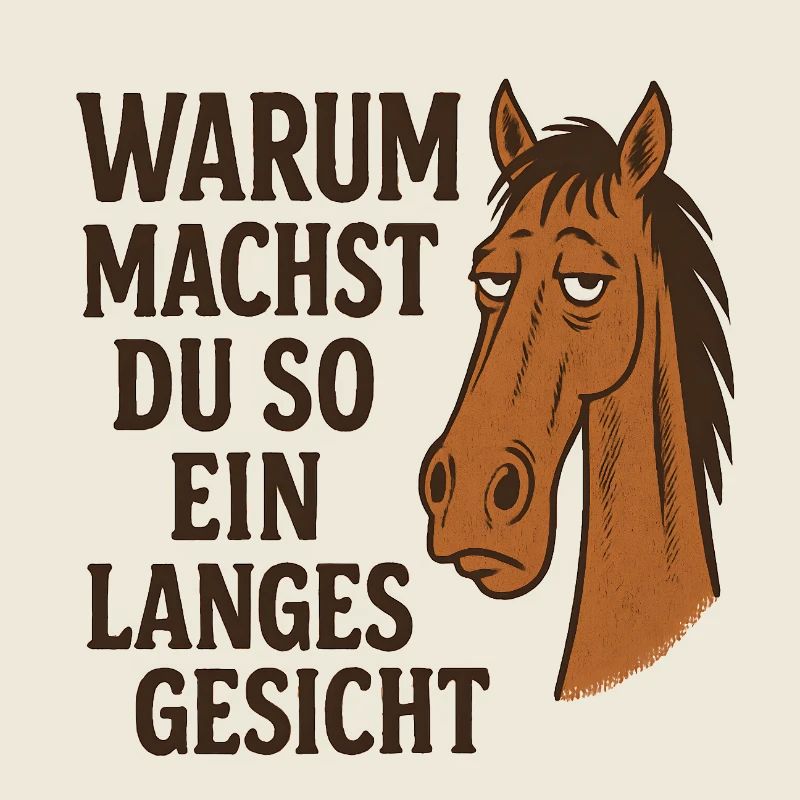 Warum machst du so ein langes Gesicht