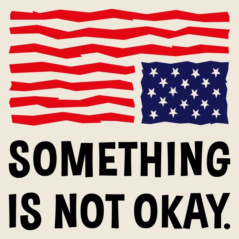 Something Is Not Okay. (US Flag Upside Down)