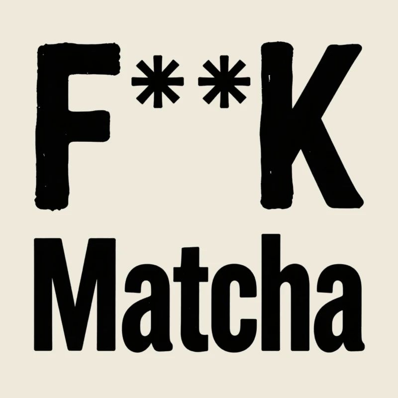 F**K Matcha-Einstellung