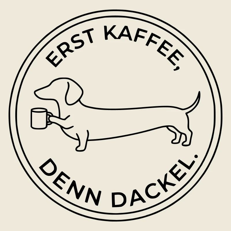 erst kaffee denn dackel